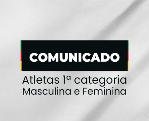 Comunicados aos atletas da 1ª categoria Masculina e Feminina